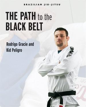 The Path to the Black Belt by Rodrigo Gracie